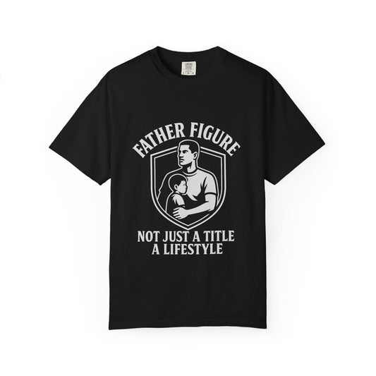 Father Figure "Not Just A Title, A Lifestyle" T-Shirt